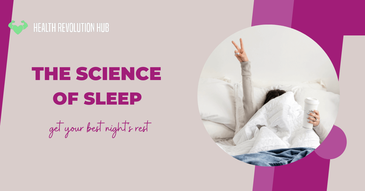 The Science of Sleep: How to Get Your Best Night's Rest