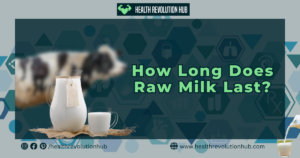 how long does raw milk last